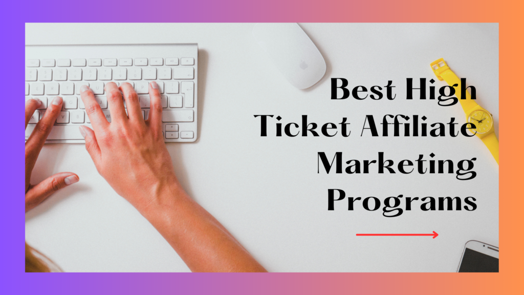 Best High Ticket Affiliate Marketing 1Programs